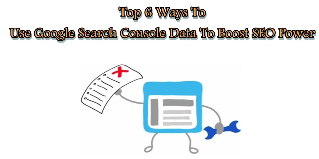 Use Google Search Console Data To Boost SEO Power