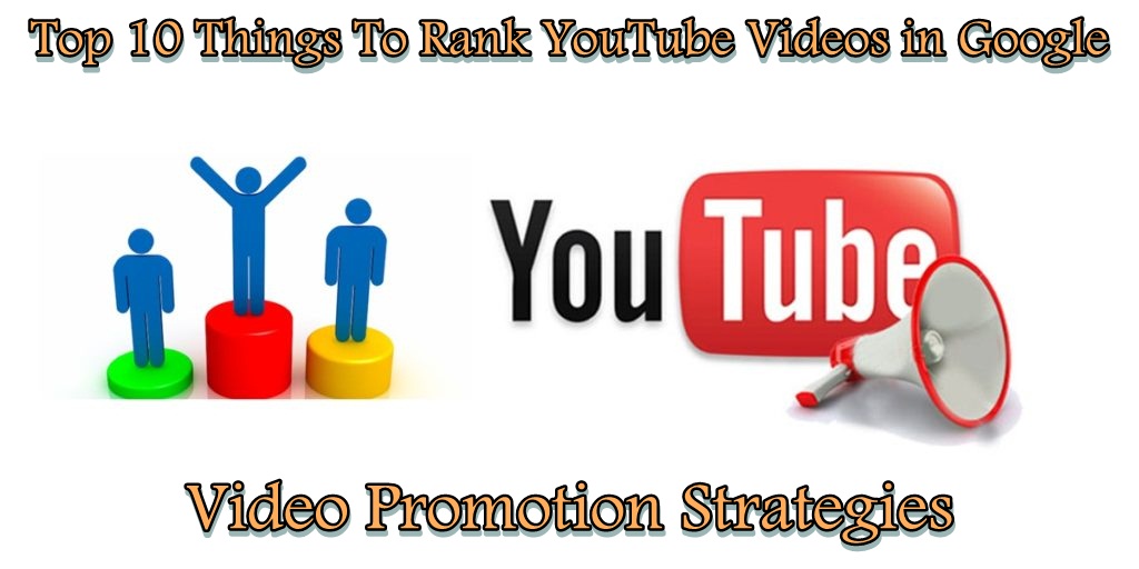 Top 10 Things To Rank YouTube Videos in Google | Video Promotion Strategies